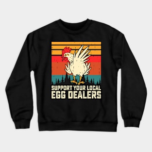 Support Your Local Egg Dealers T Shirt For Women Men Crewneck Sweatshirt